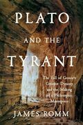 Plato and the Tyrant: The Fall of Greece's Greatest Dynasty and the Making of a Philosophic Masterpiece (en Inglés)