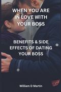 When You Are Iñ Love with Your Boss: Benefits & Side Effects of Dating Your Boss (en Inglés)