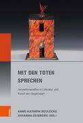 Mit Den Toten Sprechen: Jenseitsnarrative in Literatur Und Kunst Der Gegenwart (en Alemán)