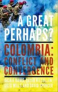 A Great Perhaps?: Colombia: Conflict and Divergence (en Inglés)