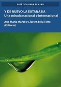 Y de Nuevo la Eutanasia. Una Mirada Nacional e Internacional (in Spanish)