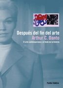 Despues del fin del Arte: El Arte Contemporaneo y el Linde de la Historia (in Spanish)