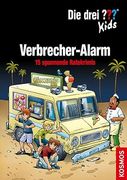 Die Drei? Kids, Verbrecher-Alarm: 15 Spannende Ratekrimis (en Alemán)