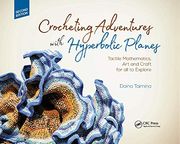 Crocheting Adventures With Hyperbolic Planes: Tactile Mathematics, art and Craft for all to Explore, Second Edition (en Inglés)