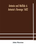 Antonio and Mellida & Antonio's revenge 1602 (en Inglés)