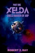 Xelda Shield Maiden of Arp: Part One (en Inglés)