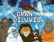 El Gran Diluvio: La Historia del Arca de noé