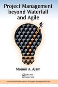 Project Management beyond Waterfall and Agile (Best Practices and Advances in Program Management)