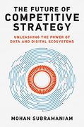The Future of Competitive Strategy: Unleashing the Power of Data and Digital Ecosystems (Management on the Cutting Edge) (en Inglés)