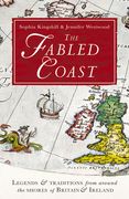 The Fabled Coast: Legends & Traditions from Around the Shores of Britain & Ireland (en Inglés)