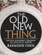 The old new Thing: Practical Development Throughout the Evolution of Windows (en Inglés)
