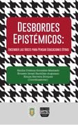 Desbordes Epistémicos: Encender las voces para pensar Educaciones Otras