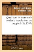 Quels Sont Les Moyens de Fonder La Morale Chez Un Peuple (Philosophie) (French Edition)
