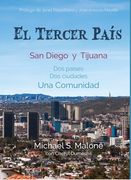 El Tercer Pais: San Diego y Tijuana dos Países, dos Ciudades, una Comunidad