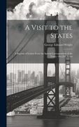 A Visit to the States: A Reprint of Letters From the Special Correspondent of the Times. 1St-[2D] Series (en Inglés)