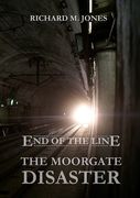 End of the Line - The Moorgate Disaster (en Inglés)