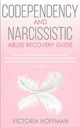 Codependency and Narcissistic Abuse Recovery Guide: Cure Your Codependent & Narcissist Personality Disorder and Relationships! Follow the Ultimate. For Healing Narcissism & Codependence Now! (en Inglés)