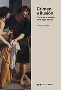 Crimen e Ilusión: El Arte de la Verdad en el Siglo de oro