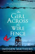 The Girl Across the Wire Fence: Completely Unforgettable World war two Historical Fiction Based on a True Story (en Inglés)