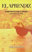 El Aprendiz: Una Historia de Amor, Intriga y Suspense: Volume 2 (el Profesor: Thriller en Español)