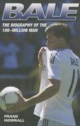 Bale: The Biography of the 100-Million Man
