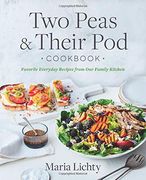 Two Peas & Their pod Cookbook: Favorite Everyday Recipes From our Family Kitchen (en Inglés)