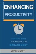 Enhancing Productivity: Effective Guide for Proper Time Management (en Inglés)