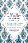 Justice and Beauty in Muslim Marriage: Towards Egalitarian Ethics and Laws (en Inglés)