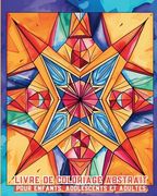 Livre de coloriage abstrait pour enfants, adolescents et adultes: Dessins simples et apaisants, livre de calme (en Francés)