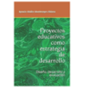 Proyectos Educativos Como Estrategia De Desarrollo: Diseño, Desarrollo Y Evaluación (obras Pedagógicas) (spanish Edition)