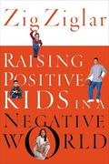 raising positive kids in a negative world (en Inglés)