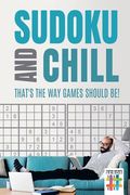 Sudoku and Chill - That's the Way Games Should Be! (en Inglés)