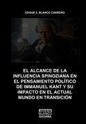 EL ALCANCE DE LA INFLUENCIA SPINOZIANA EN EL PENSAMIENTO POLÍTICO DE IMMANUEL KANT Y SU IMPACTO EN EL ACTUAL MUNDO EN TRANSICIÓN