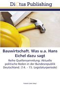 Bauwirtschaft. Was u.a. Hans Eichel dazu sagt: Reihe Quellensammlung: Aktuelle politische Reden in der Bundesrepublik Deutschland. (14. - 15. Legislaturperiode)