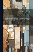 Mines: Summaries of Statistics Relating to the Mines and Minerals of the United Kingdom of Great Britain and Ireland, With the Isle of Man, Obtained by her Majesty's Inspectors of Mines (en Inglés)