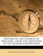 history of the church of england: from the abolition of the roman jurisdiction (en Inglés)