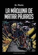 Maquina de Matar Pajaros; La