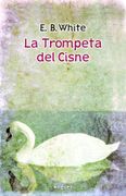 La Trompeta del Cisne - E. B. White - Noguer Ediciones