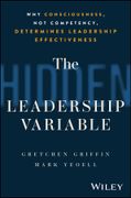 The Hidden Leadership Variable. Why Consciousness, Not Competency, Determines Leadership Effectiveness (en Inglés)