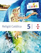 Religió Catòlica. 5 Primària. Kairé (in Catalan)
