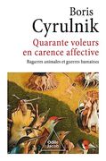 Quarante Voleurs en Carence Affective: Bagarres Animales et Guerres Humaines (in French)