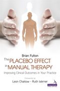 The Placebo Effect in Manual Therapy: Improving Clinical Outcomes in Your Practice