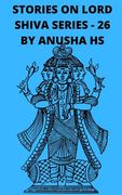Stories on lord Shiva series - 26: From various sources of Shiva Purana (en Inglés)