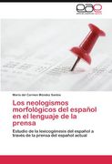 los neologismos morfol gicos del espa ol en el lenguaje de la prensa (in Spanish)
