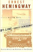 by-line, ernest hemingway,selected articles and dispatches of four decades (en Inglés)