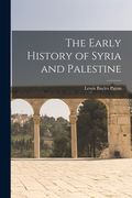 The Early History of Syria and Palestine (en Inglés)