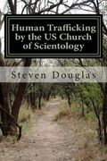 Human Trafficking by the US Church of Scientology: From Russia to America / From Freedom to Slavery (en Inglés)