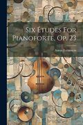 Six Études for Pianoforte, op. 23 (en Inglés)