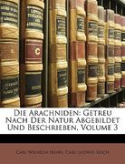 Die Arachniden: Getreu Nach Der Natur Abgebildet Und Beschrieben, Volume 3 (en Alemán)