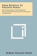 from beowulf to virginia woolf: an astounding and wholly unauthorized history of english literature (en Inglés)